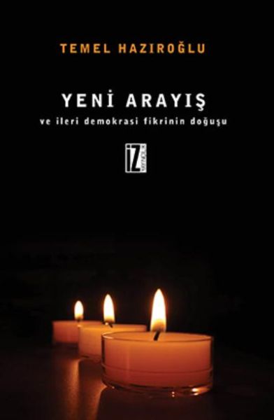 Yeni Arayış Ve İleri Demokrasi Fikrinin Doğuşu Yeni Arayış Ve İleri Demokrasi Fikrinin Doğuşu