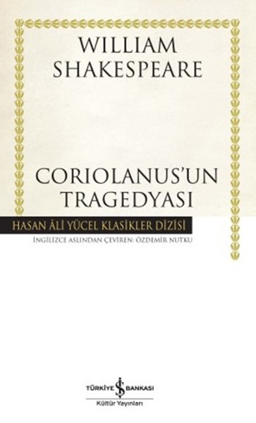 Coriolanus'un Tragedyası - Hasan Ali Yücel Klasikleri Coriolanus'un Tragedyası - Hasan Ali Yücel Klasikleri