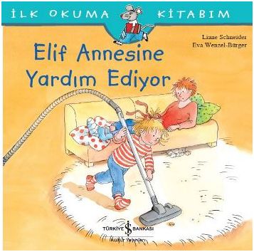 İlk Okuma Kitabım - Elif Annesine Yardım Ediyor İlk Okuma Kitabım - Elif Annesine Yardım Ediyor