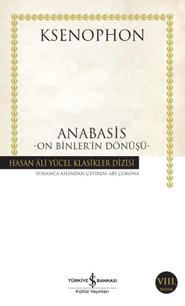 Anabasis - On Binler'in Dönüşü - Hasan Ali Yücel Klasikleri Anabasis - On Binler'in Dönüşü - Hasan Ali Yücel Klasikleri