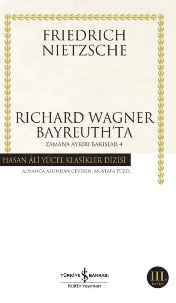 Richard Wagner Bayreuthta - Zamana Aykırı Bakışlar 4 - Hasan Ali Yücel Klasikleri Richard Wagner Bayreuthta - Zamana Aykırı Bakışlar 4 - Hasan Ali Yücel Klasikleri