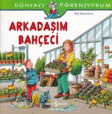 Dünyayı Öğreniyorum - Arkadaşım Bahçeci