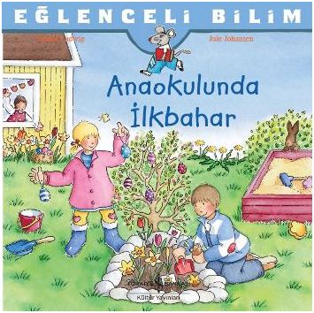 Eğlenceli Bilim - Anaokulunda İlkbahar Eğlenceli Bilim - Anaokulunda İlkbahar