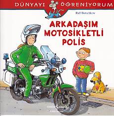 Dünyayı Öğreniyorum - Arkadaşım Motorsikletli Polis Dünyayı Öğreniyorum - Arkadaşım Motorsikletli Polis