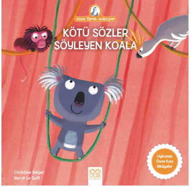 Anne Tavuk Anlatıyor - Kötü Sözler Söyleyen Koala Anne Tavuk Anlatıyor - Kötü Sözler Söyleyen Koala