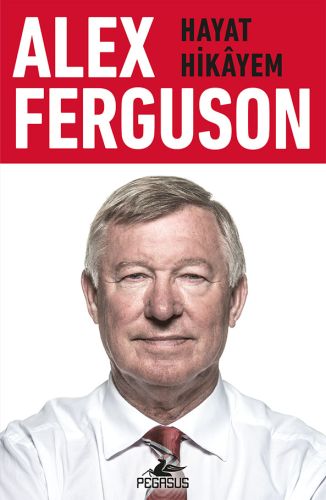 Alex Ferguson Hayat Hikayem Alex Ferguson Hayat Hikayem