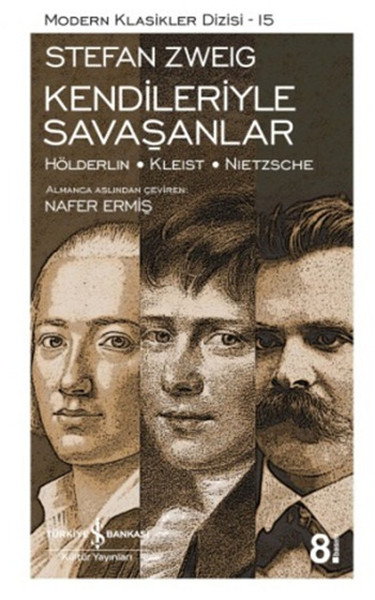 Kendileriyle Savaşanlar (Hölderlin - Kleist - Nietzsche) - Modern Klasikler Dizisi Kendileriyle Savaşanlar (Hölderlin - Kleist - Nietzsche) - Modern Klasikler Dizisi