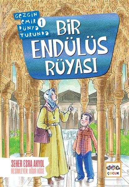 Bir Endülüs Rüyası - Gezgin Emir Dünya Turunda 1 Bir Endülüs Rüyası - Gezgin Emir Dünya Turunda 1