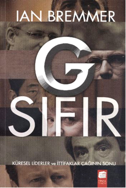 G Sıfır  Küresel Liderler ve İttifaklar Çağının Sonu G Sıfır  Küresel Liderler ve İttifaklar Çağının Sonu