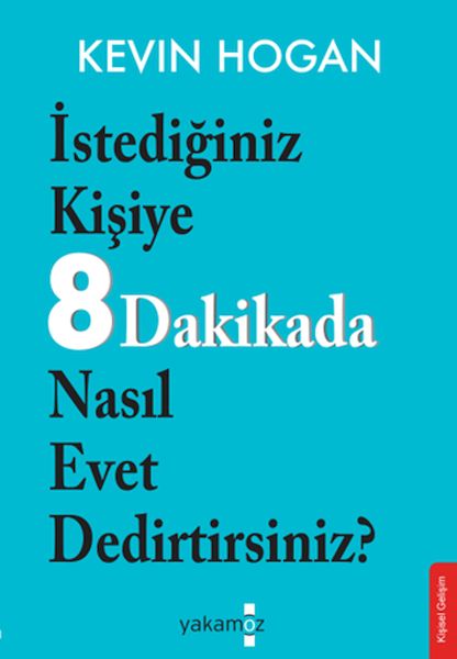 İstediğiniz Kişiye 8 Dakikada Nasıl Evet Dedirtirsiniz? İstediğiniz Kişiye 8 Dakikada Nasıl Evet Dedirtirsiniz?