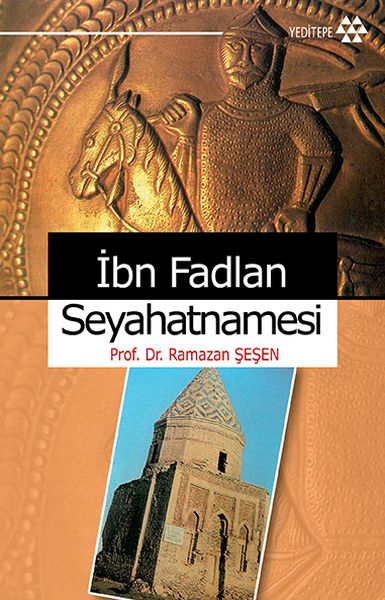 İbn Fadlan Seyahatnamesi İbn Fadlan Seyahatnamesi