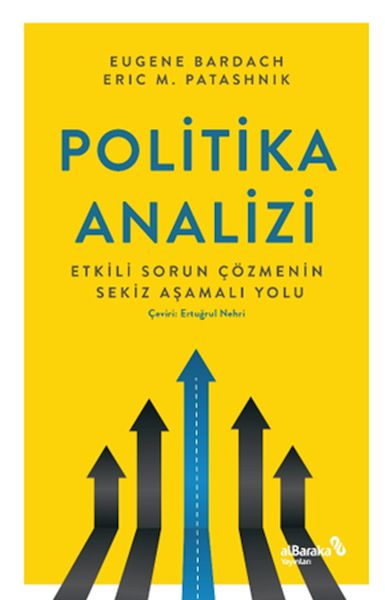 Politika Analizi Etkili Sorun Çözmenin Sekiz Aşamalı Yolu Politika Analizi Etkili Sorun Çözmenin Sekiz Aşamalı Yolu