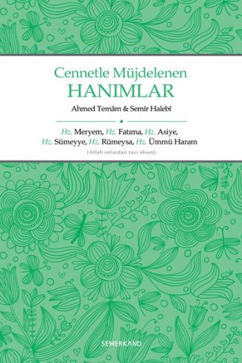 Cennetle Müjdelenen Hanımlar Hz. Meryem, Hz. Fatıma, Hz. Asiye, Hz. Sümeyye, Hz. Rümeysa Hz. Üm Cennetle Müjdelenen Hanımlar Hz. Meryem, Hz. Fatıma, Hz. Asiye, Hz. Sümeyye, Hz. Rümeysa Hz. Üm