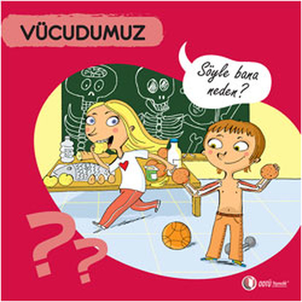 Vücudumuz - Söyle Bana Neden? Vücudumuz - Söyle Bana Neden?