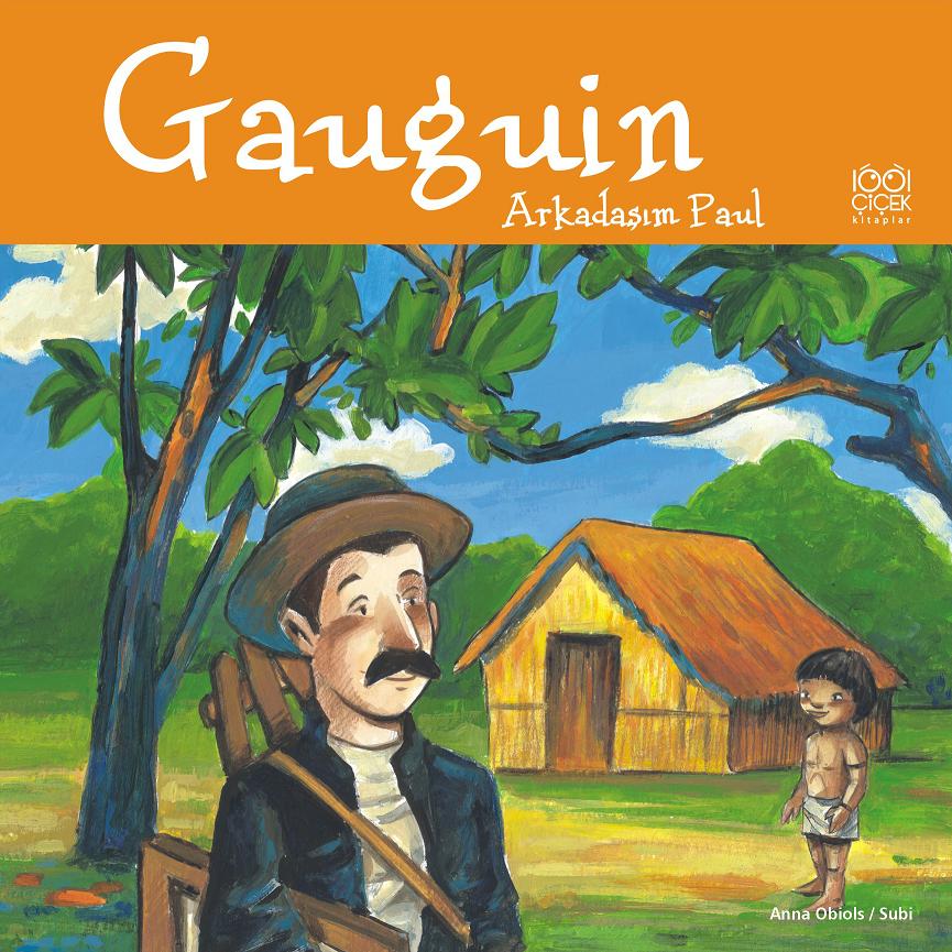 Gauguin / Arkadaşım Paul Gauguin / Arkadaşım Paul