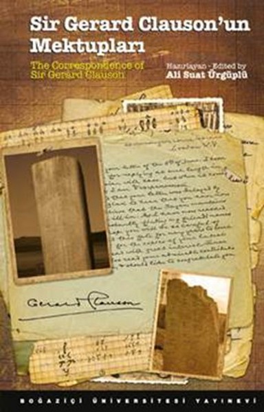 Sir Gerard Clauson'un Mektupları / The Correspondence of Sir Gerard Clauson Sir Gerard Clauson'un Mektupları / The Correspondence of Sir Gerard Clauson