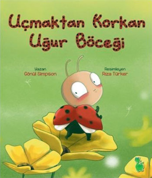Uçmaktan Korkan Uğur Böceği Uçmaktan Korkan Uğur Böceği