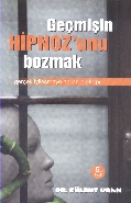 Geçmişin Hipnozunu Bozmak Geçmişin Hipnozunu Bozmak