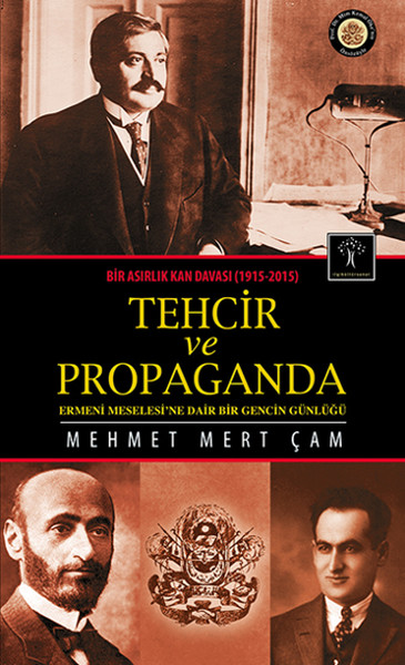 Tehcir ve Propaganda  Bir Asırlık Kan Davası (1915-2015) Tehcir ve Propaganda  Bir Asırlık Kan Davası (1915-2015)