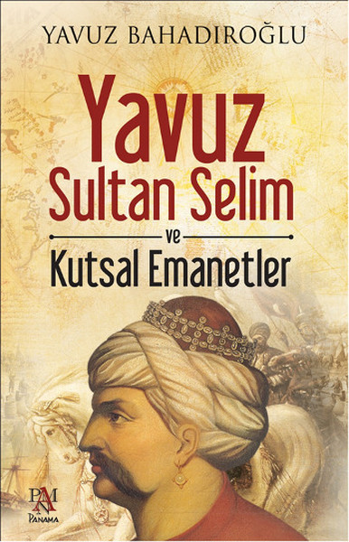 Yavuz Sultan Selim ve Kutsal Emanetler Yavuz Sultan Selim ve Kutsal Emanetler