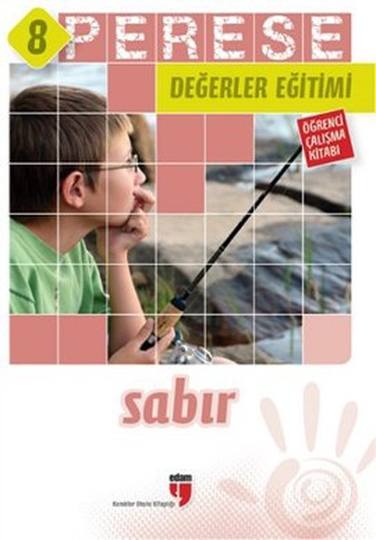 Perese Değerler Eğitimi Öğrenci Çalışma Kitabı 8 - Sabır Perese Değerler Eğitimi Öğrenci Çalışma Kitabı 8 - Sabır