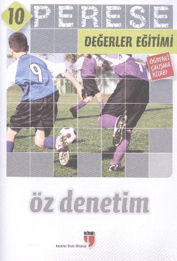 Perese Değerler Eğitimi Öğrenci Çalışma Kitabı 10 / Öz Denetim Perese Değerler Eğitimi Öğrenci Çalışma Kitabı 10 / Öz Denetim