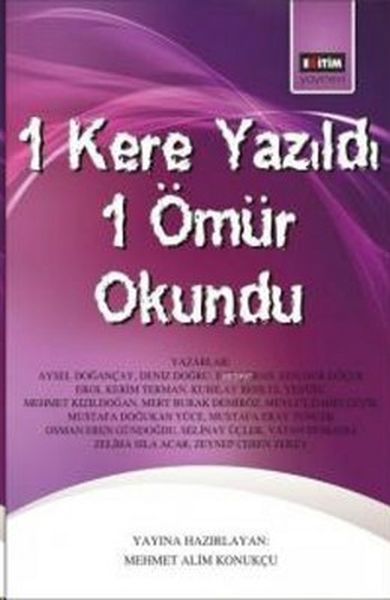 1 Kere Yazıldı 1 Ömür Okundu 1 Kere Yazıldı 1 Ömür Okundu