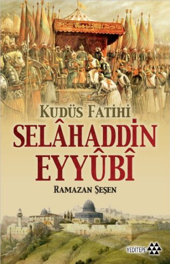 Kudüs Fatihi Selahaddin Eyyübi Kudüs Fatihi Selahaddin Eyyübi