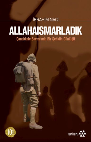 Allahaısmarladık Çanakkale Savaşı'nda Bir Şehidin Günlüğü Allahaısmarladık Çanakkale Savaşı'nda Bir Şehidin Günlüğü