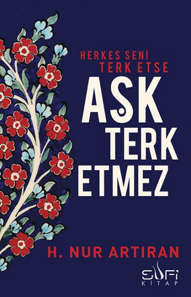Herkes Seni Terk Etse Aşk Terk Etmez Herkes Seni Terk Etse Aşk Terk Etmez