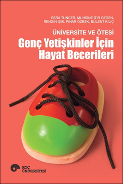 Üniversite ve Ötesi - Genç Yetişkinler İçin Hayat Becerileri Üniversite ve Ötesi - Genç Yetişkinler İçin Hayat Becerileri