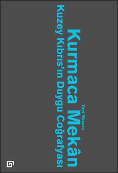 Kurmaca Mekan Kuzey Kıbrıs’ın Duygu Coğrafyası Kurmaca Mekan Kuzey Kıbrıs’ın Duygu Coğrafyası