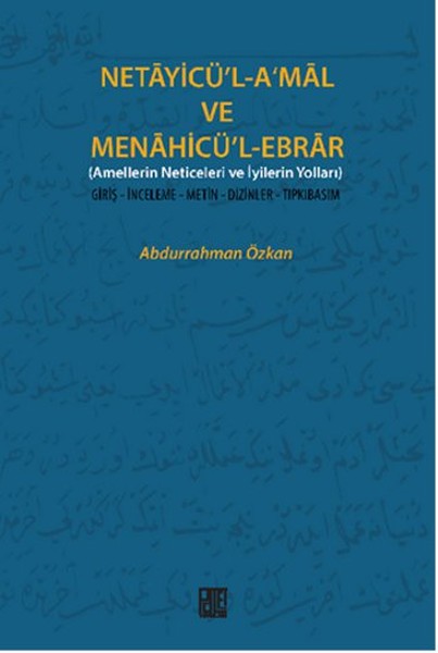 Necayicü'l-A'mal ve Menahicü'l-Ebrar (Amellerin Neticeleri ve İyilerin Yolları) Giriş-İnceleme- Necayicü'l-A'mal ve Menahicü'l-Ebrar (Amellerin Neticeleri ve İyilerin Yolları) Giriş-İnceleme-