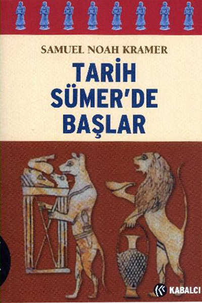 Tarih Sümer’de Başlar Tarih Sümer’de Başlar