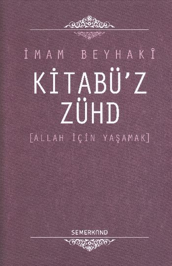 Kitabü'z-Zühd / Allah İçin Yaşamak Kitabü'z-Zühd / Allah İçin Yaşamak