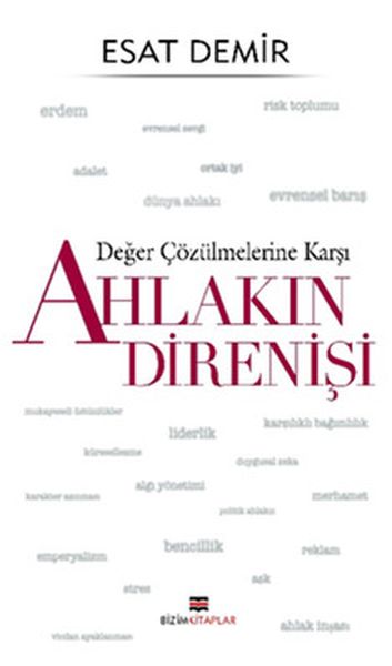 Değer Çözülmelerine Karşı - Ahlakın Direnişi Değer Çözülmelerine Karşı - Ahlakın Direnişi