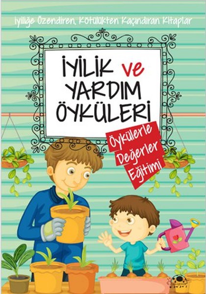 İyilik Ve Yardım Öyküleri İyilik Ve Yardım Öyküleri