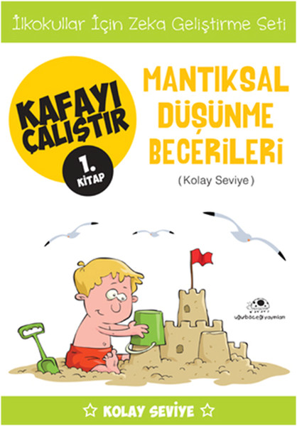 Kafayı Çalıştır 1 (Mantıksal Düşünme Becerileri) Kafayı Çalıştır 1 (Mantıksal Düşünme Becerileri)