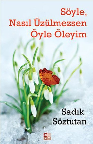 Söyle, Nasıl Üzülmezsen Öyle Öleyim Söyle, Nasıl Üzülmezsen Öyle Öleyim