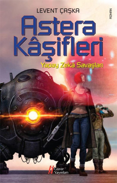 Astera Kaşifleri / Yapay Zeka Savaşları Astera Kaşifleri / Yapay Zeka Savaşları