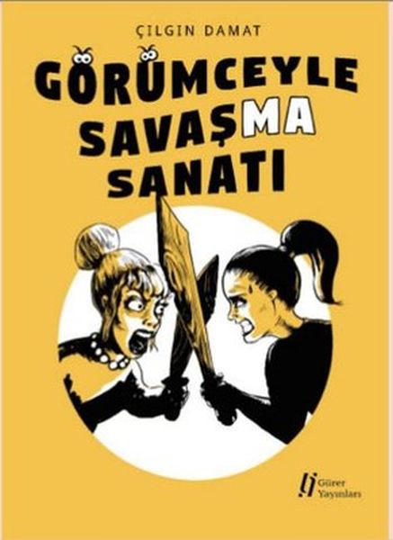 Görümceyle Savaşma Sanatı Görümceyle Savaşma Sanatı