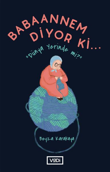 Babaannem Diyor Ki... - Dünya Yerinde Mi? Babaannem Diyor Ki... - Dünya Yerinde Mi?