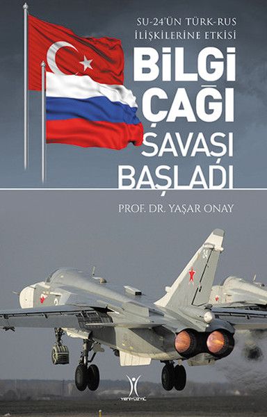 Bilgi Çağı Savaşı Başladı - Su-24'ün Türk-Rus İlişkilerine Etkisi Bilgi Çağı Savaşı Başladı - Su-24'ün Türk-Rus İlişkilerine Etkisi