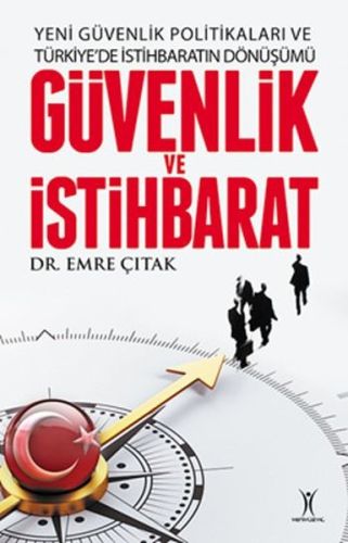 Yeni Güvenlik Politikaları ve Türkiyede İstihbaratın Dönüşümü Güvenlik ve İstihbarat Yeni Güvenlik Politikaları ve Türkiyede İstihbaratın Dönüşümü Güvenlik ve İstihbarat