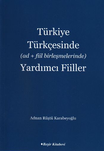 Türkiye Türkçesinde (Ad+Fiil Birleşmelerinde) Yardımcı Fiiller Türkiye Türkçesinde (Ad+Fiil Birleşmelerinde) Yardımcı Fiiller