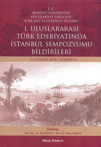 1. Uluslararası Türk Edebiyatında İstanbul Sempozyumu 1. Uluslararası Türk Edebiyatında İstanbul Sempozyumu