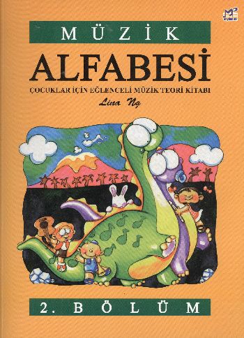 Müzik Alfabesi Çocuklar İçin Eğlenceli Müzik Teori Kitabı 2. Bölüm Müzik Alfabesi Çocuklar İçin Eğlenceli Müzik Teori Kitabı 2. Bölüm