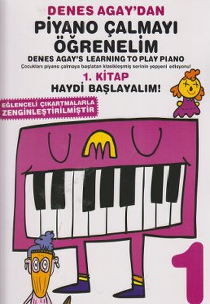 Denes Agay'dan Piyano Çalmayı Öğrenelim 1. Kitap Denes Agay'dan Piyano Çalmayı Öğrenelim 1. Kitap