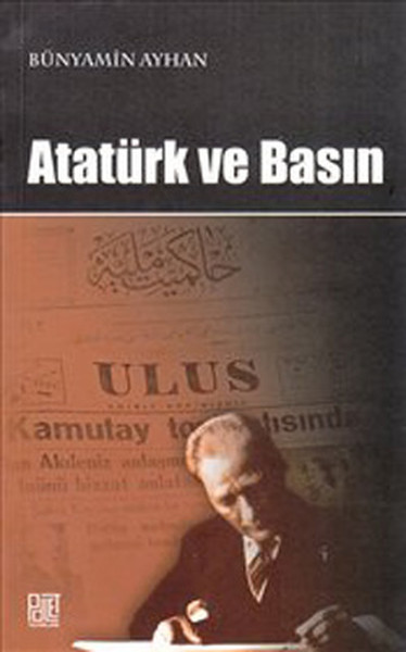 Atatürk ve Basın Atatürk ve Basın