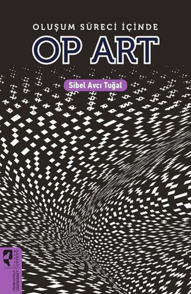 Oluşum Süreci İçinde Op Art Oluşum Süreci İçinde Op Art